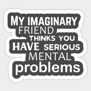 My Imaginary Friend... Sticker